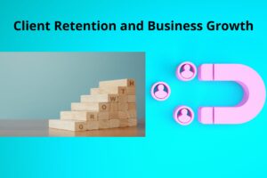 Client Retention and Business Growth